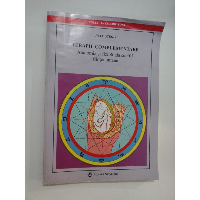 TERAPII COMPLEMENTARE * Anatomia si fiziologia subtila a fiintei umane - IOAN STEOPU TERAPII COMPLEMENTARE * Anatomia si fiziologia subtila a fiintei umane - IOAN STEOPU